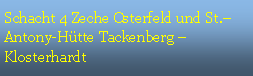 Textfeld: Schacht 4 Zeche Osterfeld und St. Antony-Htte Tackenberg Klosterhardt 
